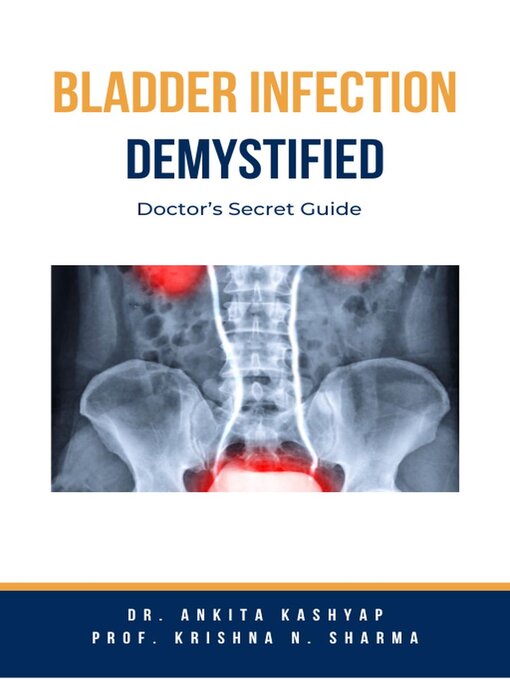 Title details for Bladder Infection Demystified by Dr. Ankita Kashyap - Available